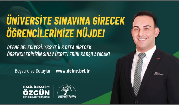 Defne Belediye Başkanı Halil İbrahim Özgün’den “Üniversite Sınavına Girecek Öğrencilerimize Müjde”