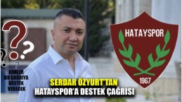 SERDAR ÖZYURT’TAN HATAYSPOR’A ANLAMLI DESTEK ÇAĞRISI