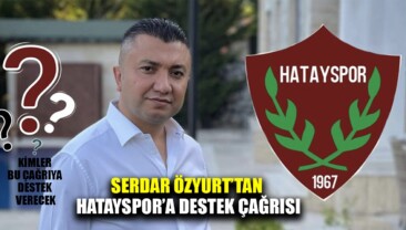 SERDAR ÖZYURT’TAN HATAYSPOR’A ANLAMLI DESTEK ÇAĞRISI