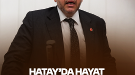 Çalışkan: “Hatay’da Hayat Normale Dönmedi”