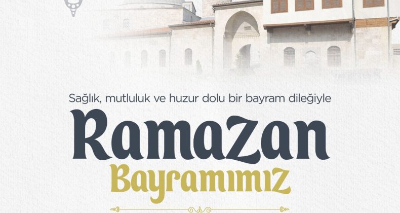 BAŞKAN YAPAR, RAMAZAN BAYRAMI’NI KUTLADI
