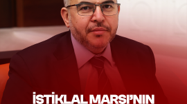 Bugün En Çok İstiklal Marşı’nın Ruhuna İhtiyacımız Var”