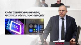 Çalışkan’dan 5G Eleştirisi: “Türkiye 5G’ye Geçiyor, Hatay’da Sinyal Yok”