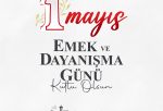 BAŞKAN YAPAR’DAN 1 MAYIS EMEK VE DAYANIŞMA GÜNÜ MESAJI