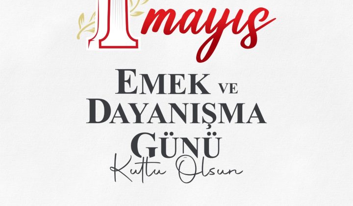 BAŞKAN YAPAR’DAN 1 MAYIS EMEK VE DAYANIŞMA GÜNÜ MESAJI